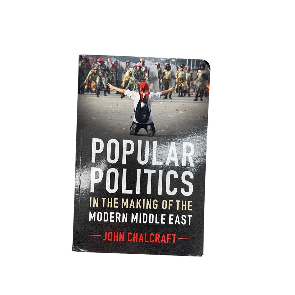 Popular Politics in the Making of the Modern Middle East John Chalcraft Cambridg